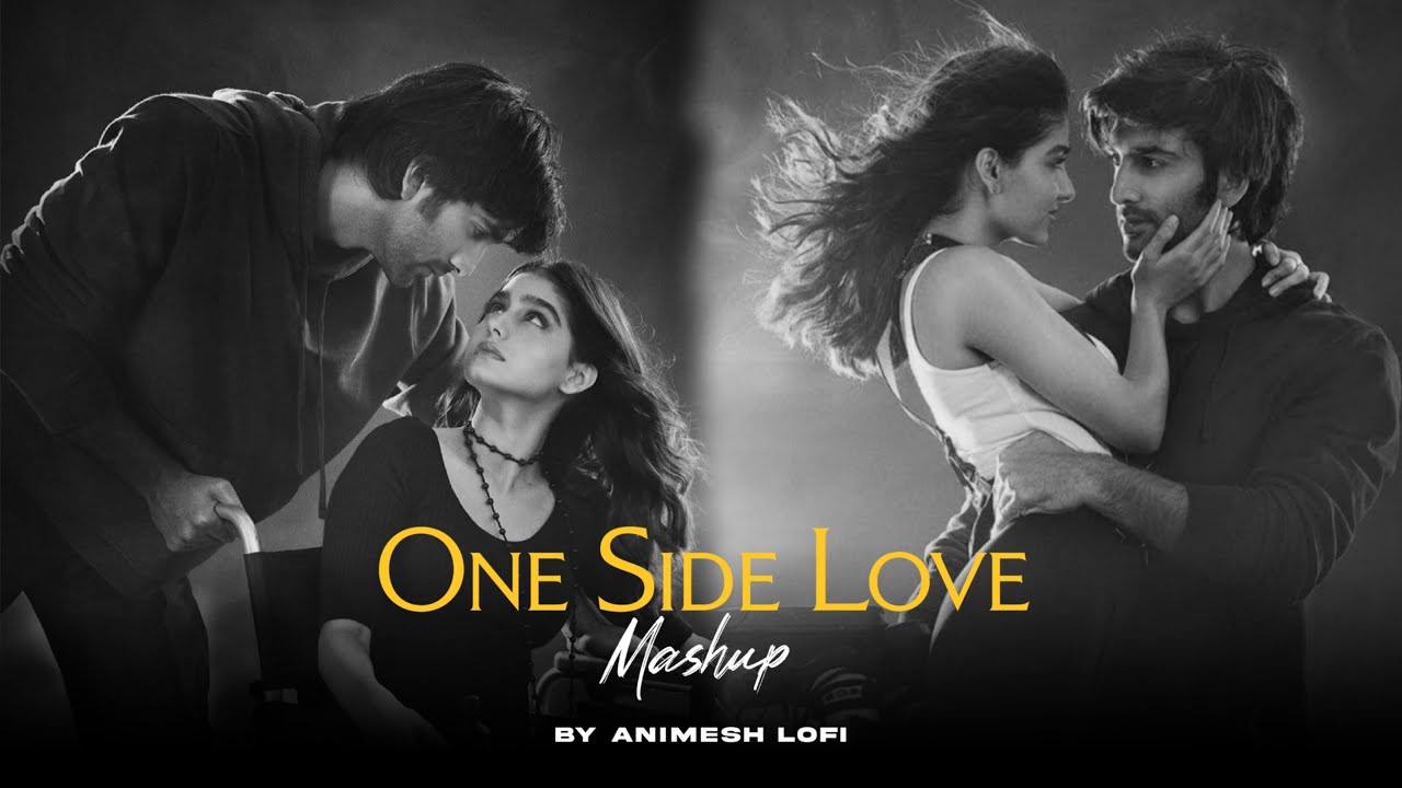 One Side Love Mashup | Ek Tarfa x Oonchi Deewarein | Animesh Lofi
