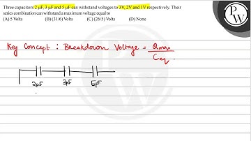 Three capacitors \( 2 \mu \mathrm{F}, 3 \mu \mathrm{F} \) and \( 5 \mu \mathrm{F} \) can withsta...