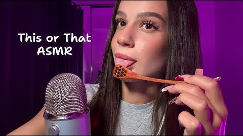 This or That ASMR {visual triggers, mouth sounds, honey spoon, etc.}