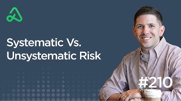 Systematic Vs. Unsystematic Risk [Episode 210]