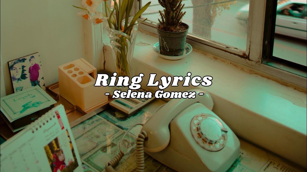 RING LYRICS - SELENA GOMEZ. - YouTube