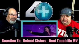 Reaction to Refund Sisters - Dont Touch Me MV