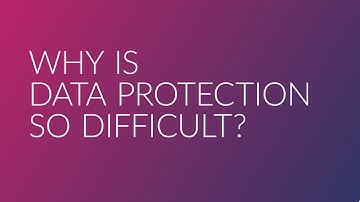 Why is Data Protection so Difficult?