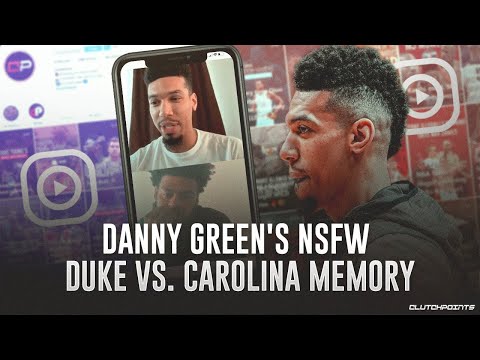 Danny Green's NSFW Duke vs. Carolina Memories