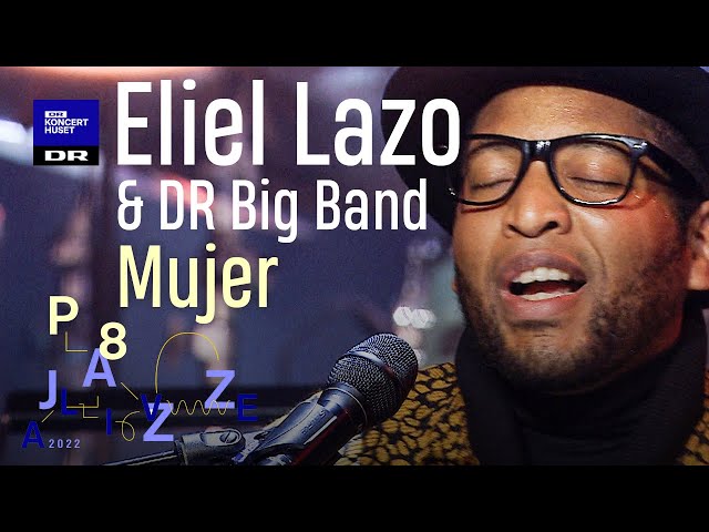 MUJER // Eliel Lazo & DR Big Band (LIVE) class=