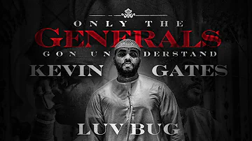 Kevin Gates - Luv Bug [Official Audio]