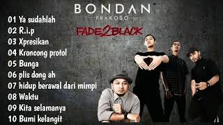 Bondan prakoso \u0026 Fade2black full album lagu terbaik dan terpopuler