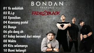 Bondan prakoso & Fade2black full album lagu terbaik dan terpopuler