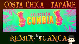 Vignette de la vidéo "Costa Chica-Tapame-Remix-Juanca"