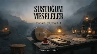 İsmail Çalışkan Sustuğum Meseleler \