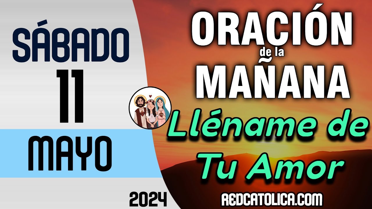 Oracion de la Mañana De Hoy Sabado 11 de Mayo - Salmo 114 Tiempo De ...