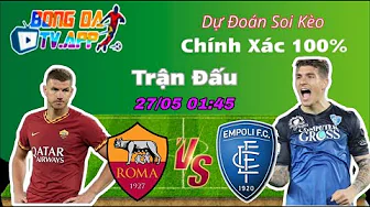Bóng đá | Nhận định kèo bóng EMPOLI VS AS ROMA 27/05 01:45 | Xem ngay!!! thumbnail
