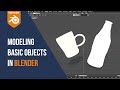 MODELING BASIC OBJECTS IN BLENDER FOR BEGINNERS | Soger