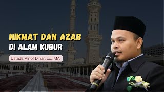 Nikmat dan Azab Di Alam Kubur | Ustadz Alnof Dinar, Lc