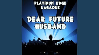 Dear Future Husband (Karaoke Version) (Originally Performed By Meghan Trainor)