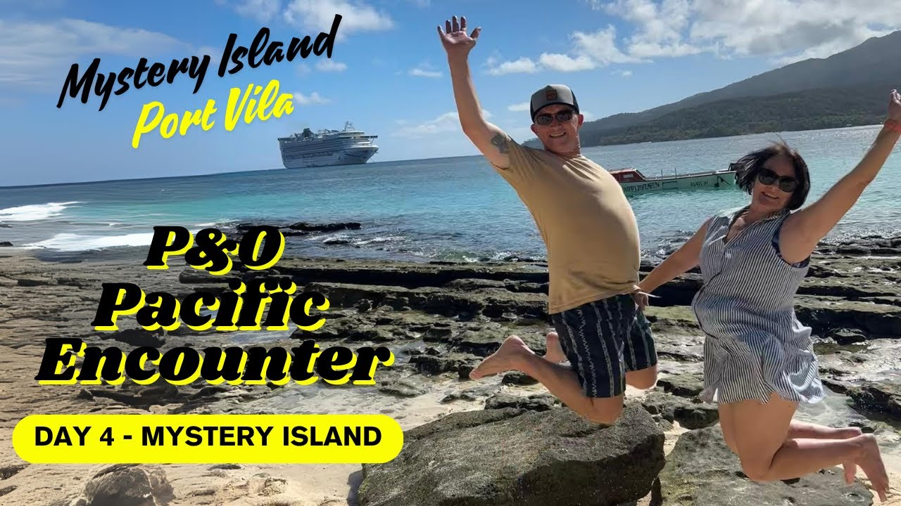 Day 4 - Let's explore stunning Mystery Island, Vanuatu