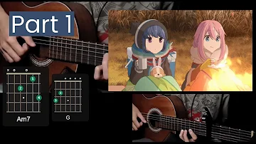 Yuru Camp △ OST - Solo Camp no Susume (ソロキャン のすすめ) Guitar Cover/Tutorial Part 1 - Intro/Verse
