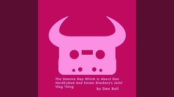 The Demma Rap Which Is About Dan NerdCubed and Emma Blackery