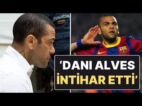 Efsane futbolcu Dani Alves'in İntihar ettiği ve öldüğü söyleniyor.