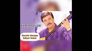 Ekrem Çelebi - Dersini Almışta Ediyor Ezber (Yozgat Sürmelisi) Resimi