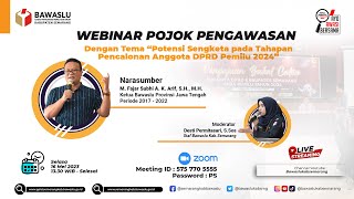 WEBINAR POJOK PENGAWASAN Potensi Sengketa pada TahapanPencalonan Anggota DPRD Pemilu 2024