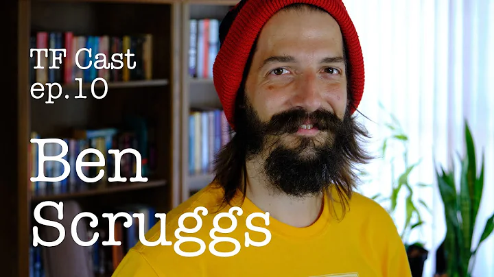 Ben Scruggs - TF Cast ep.10