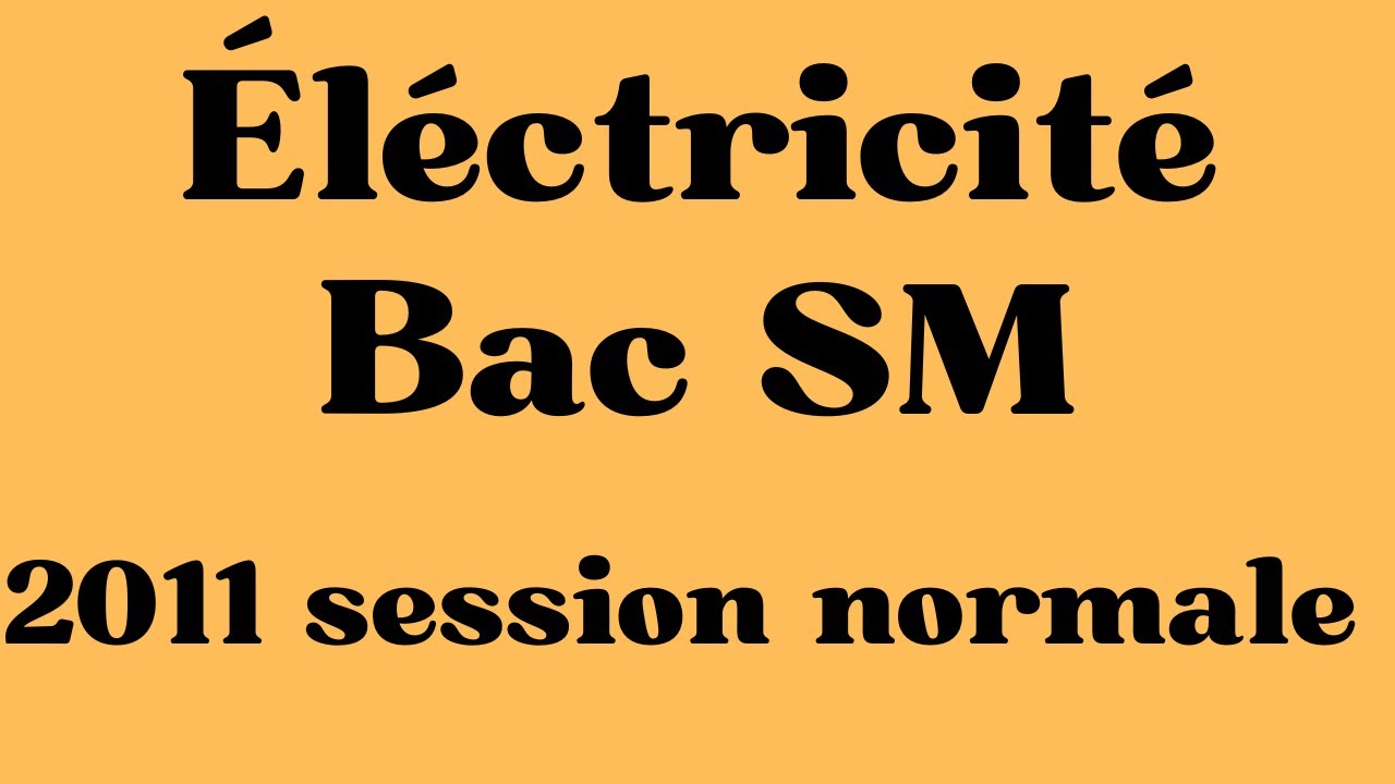 Ex n°: 3 Éléctricité (Bac SM (2011 N))