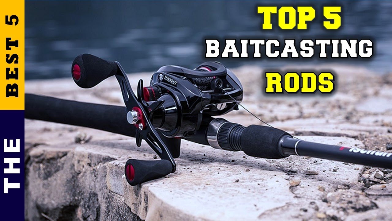 Top 5: Best Baitcasting Rods For The Money 2022 [Tested & Reviewed]