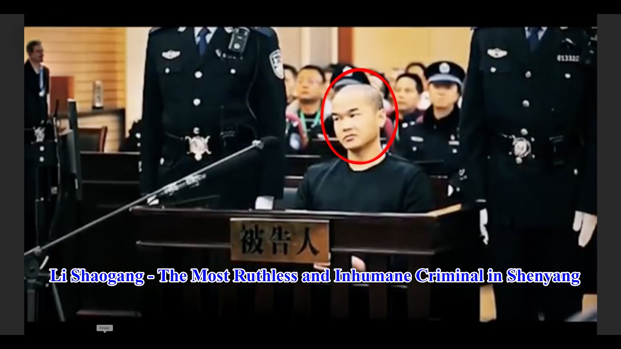 Li Shaogang - The Most Ruthless and Inhumane Criminal in Shenyang ...
