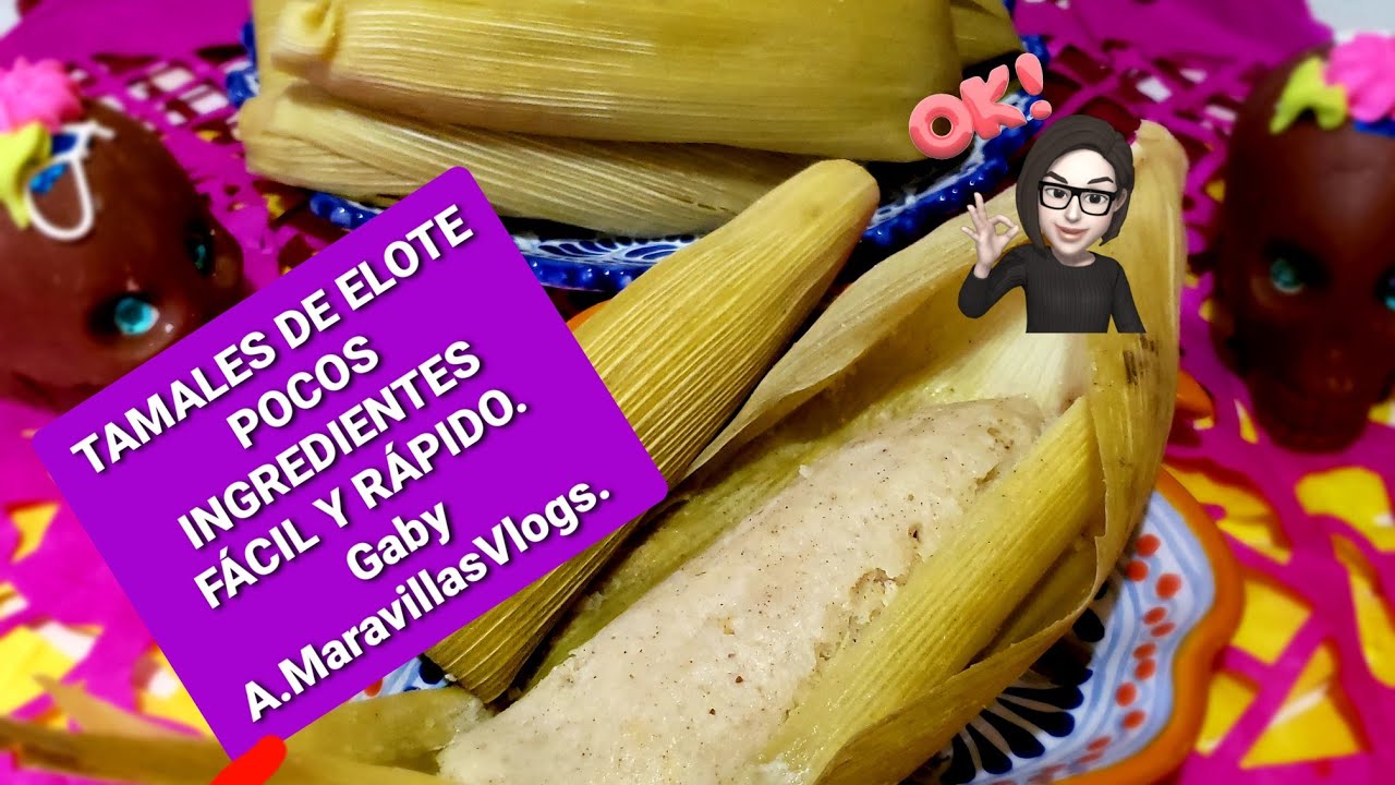 COMO PREPARAR TAMALES DE ELOTE, ESTILO SONORA. RECETA COMPLETA FÁCIL Y  RÁPIDA. - YouTube