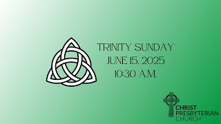 Trinity Sunday • June 15, 2025 at 10:30 a.m.