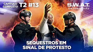 Medidas radicais como sinal de protesto | Capítulo 13 | Temporada 2 | S.W.A.T. em Português