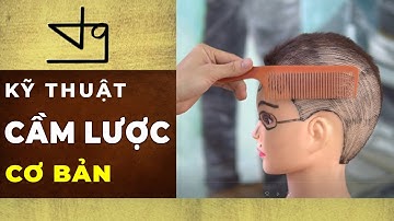 Kỹ Thuật Cầm Lược Cơ Bản Chuẩn - Tường Barber