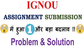 IGNOU ONLINE ASSIGNMENT SUBMISSION में फिरसे हुआ 1 बड़ा बदलाव !! Problem & Solution