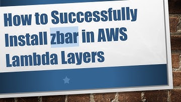 How to Successfully Install zbar in AWS Lambda Layers