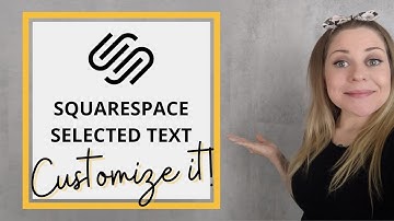 Change Selected Text in Squarespace 7 // Squarespace CSS Tutorial