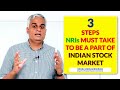 3 Steps NRIs must take to be a part of Indian Stock Market