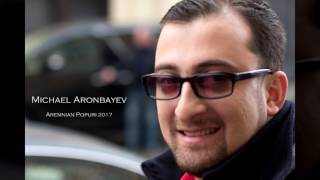 Michael Aronbayev - Armenian Popuri 2017