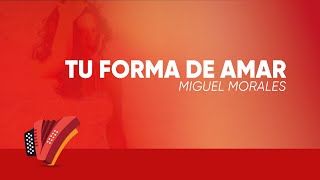 Tu Forma De Amar, Miguel Morales, Video Letra - Sentir Vallenato chords