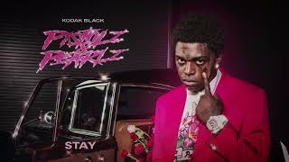 Kodak Black - STAY (Pistolz & Pearlz)