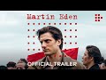 MARTIN EDEN | Official Trailer | Exclusively on MUBI