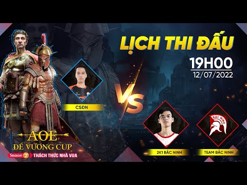 Giải Đấu AoE Đế Vương Cup - Season 2 | CSDN vs 2K1 Bắc Ninh + Sang Club | BLV G_man | GTV | GPlay