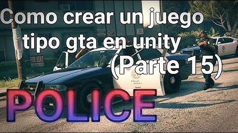 Como crear un juego tipo gta en unity (Parte 15)-Police simple
