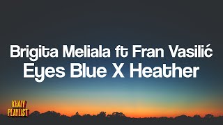 Brigita Meliala, Fran Vasilic - Eyes Blue X Heather [TikTok Lyrics]