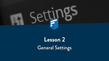 Lesson 2: General Settings