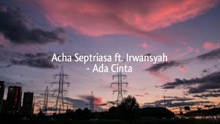 Acha Septriasa ft. Irwansyah - Ada Cinta (LYRICS)