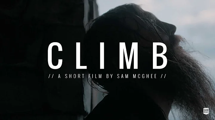 Climb // A Short Film by Sam McGhee