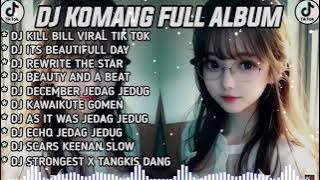 DJ VIRAL TIK TOK TERBARU 2023 || DJ KILL BILL SLOW BASS VIRAL TIKTOK 2023 -  DJ KOMANG FULL ALBUM