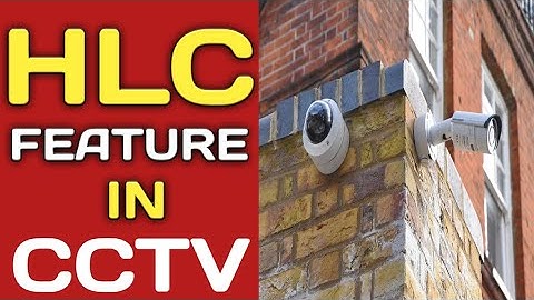 WHAT IS HLC FEATURE IN CCTV? || HIGHLIGHT COMPENSATION