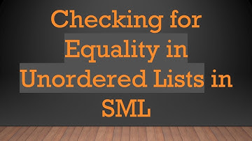 Checking for Equality in Unordered Lists in SML